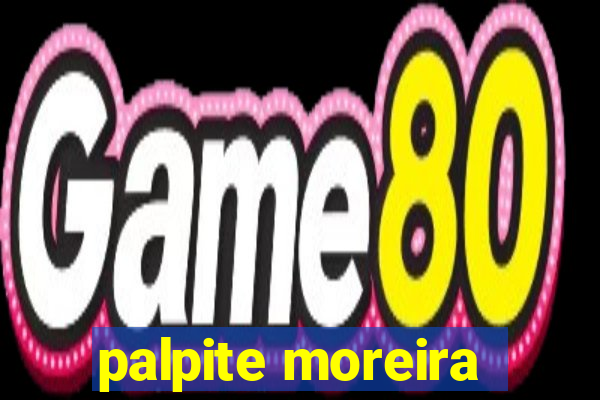 palpite moreira